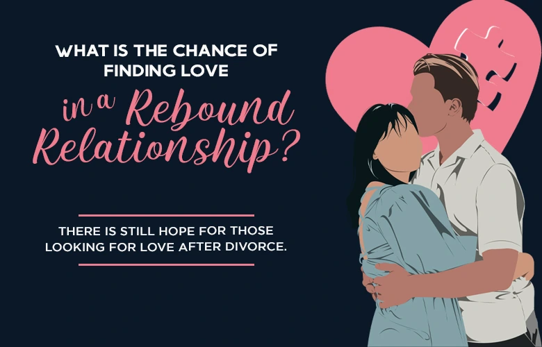 What Is The Chance Of Finding Love In A Rebound Relationship
