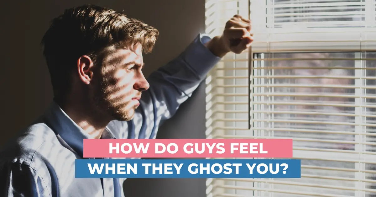 how-do-guys-feel-when-they-ghost-you