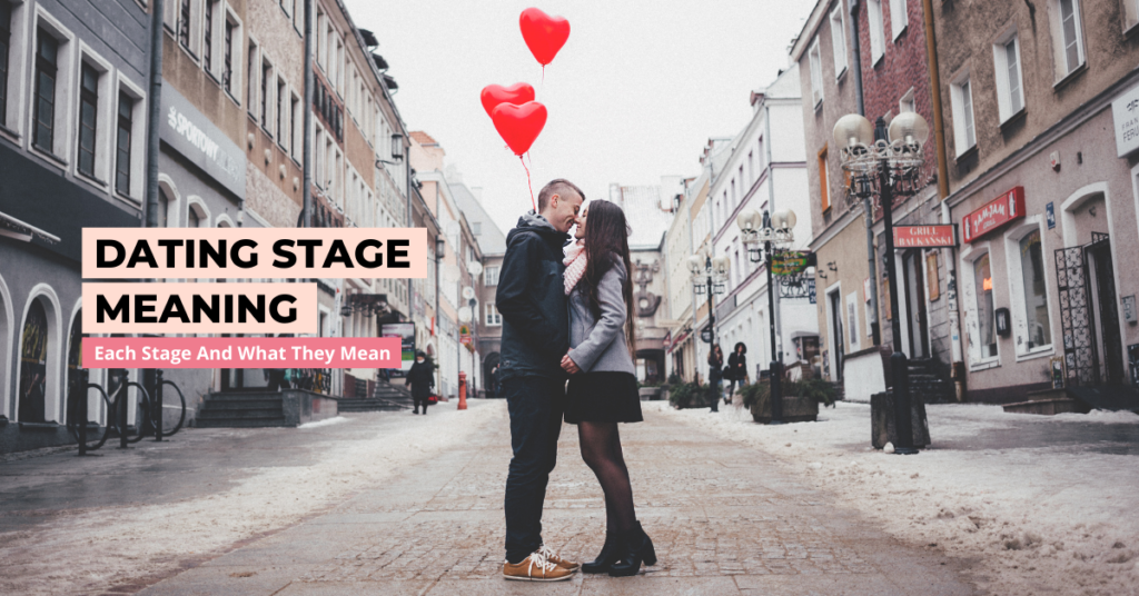 dating-stage-meaning-each-stage-and-what-they-mean