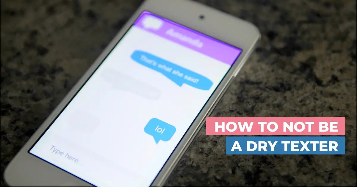 10-valuable-tips-on-how-to-not-be-a-dry-texter