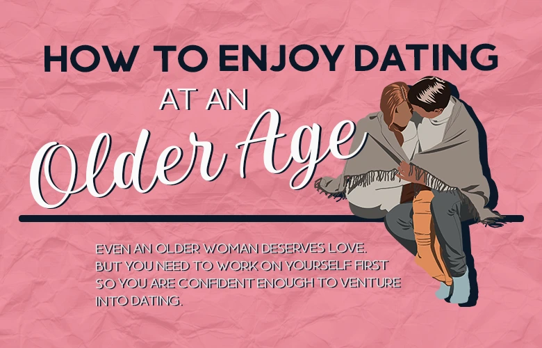 How to Enjoy Dating at an Older Age