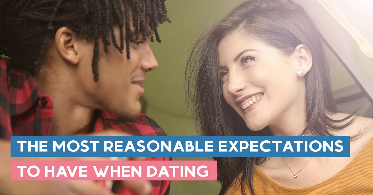 The Most Reasonable Expectations To Have When Dating