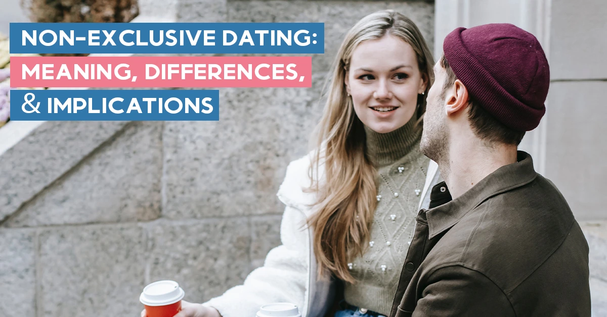 NonExclusive Dating Meaning, Differences, & Implications