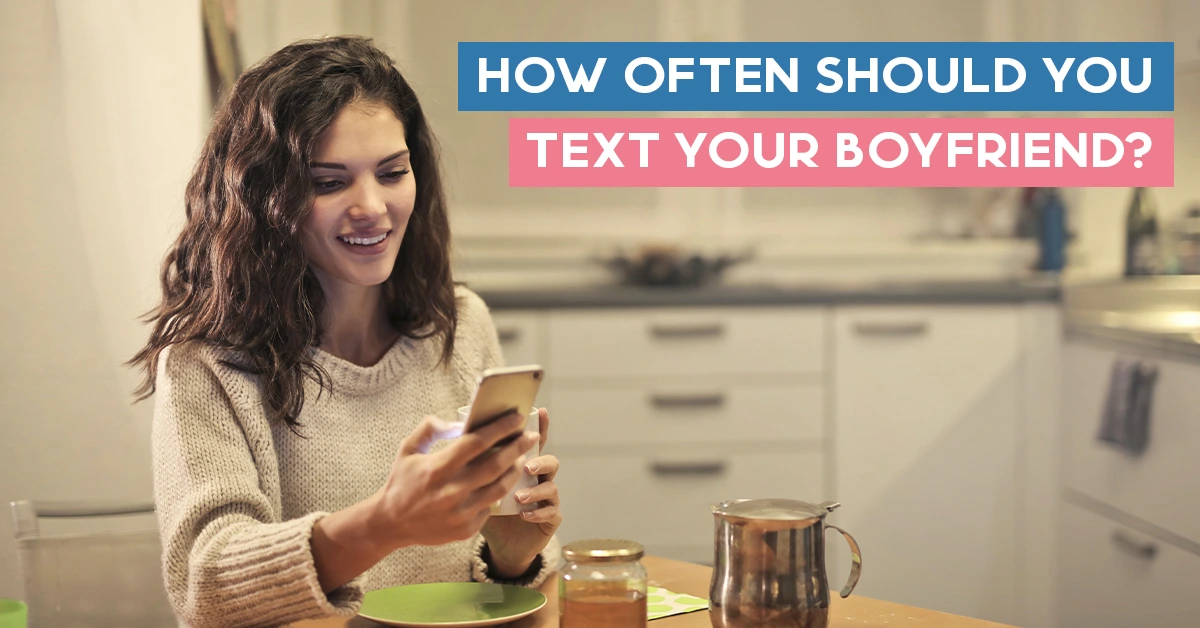 How Much Should You Text Your Boyfriend