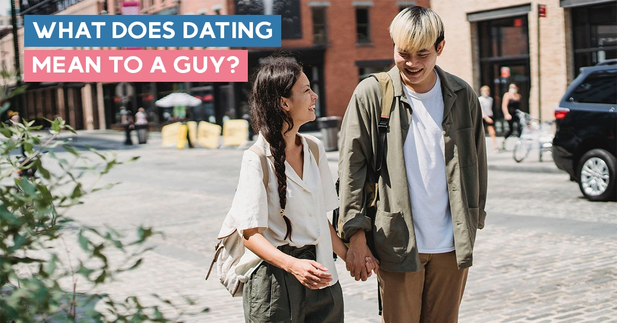 What Does Dating Mean To A Guy