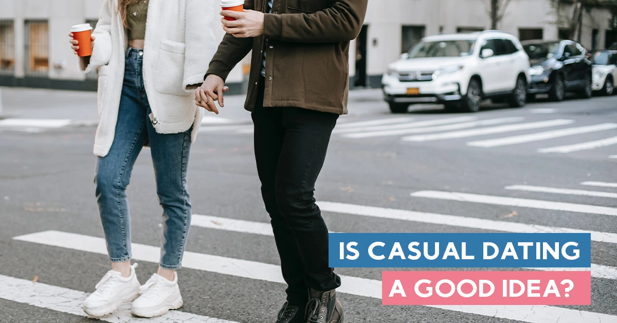 Is Casual dating a good idea? Don't Get The Strings Attached Yet