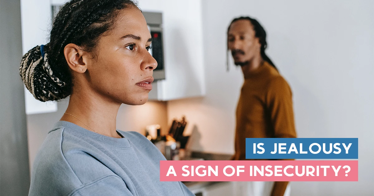 Is Jealousy A Sign Of Insecurity?