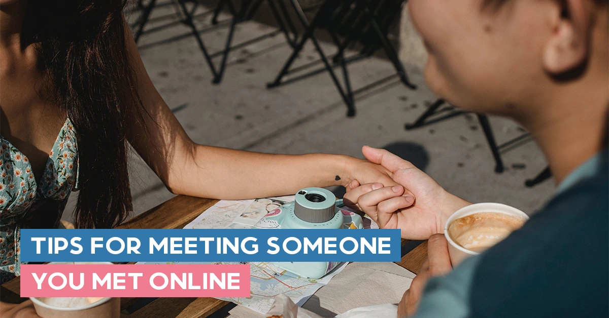  Safety tips for meeting someone you met online, such as meeting in a public place, letting someone know where you're going, and not sharing personal information.