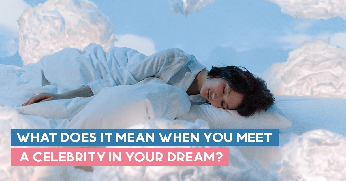 What Does It Mean When You Meet a Celebrity in Your Dream?