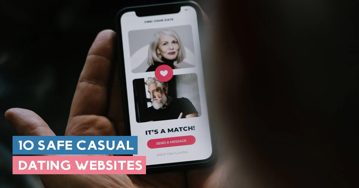 10 Safe Casual Dating Websites You Can Trust!