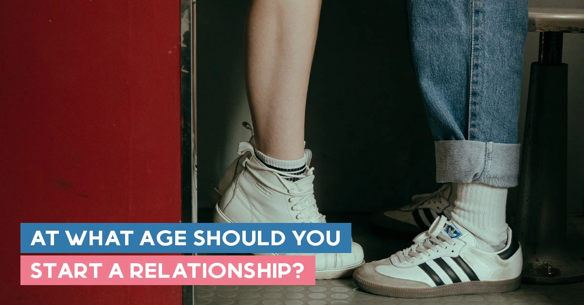 At what age should you start a relationship?