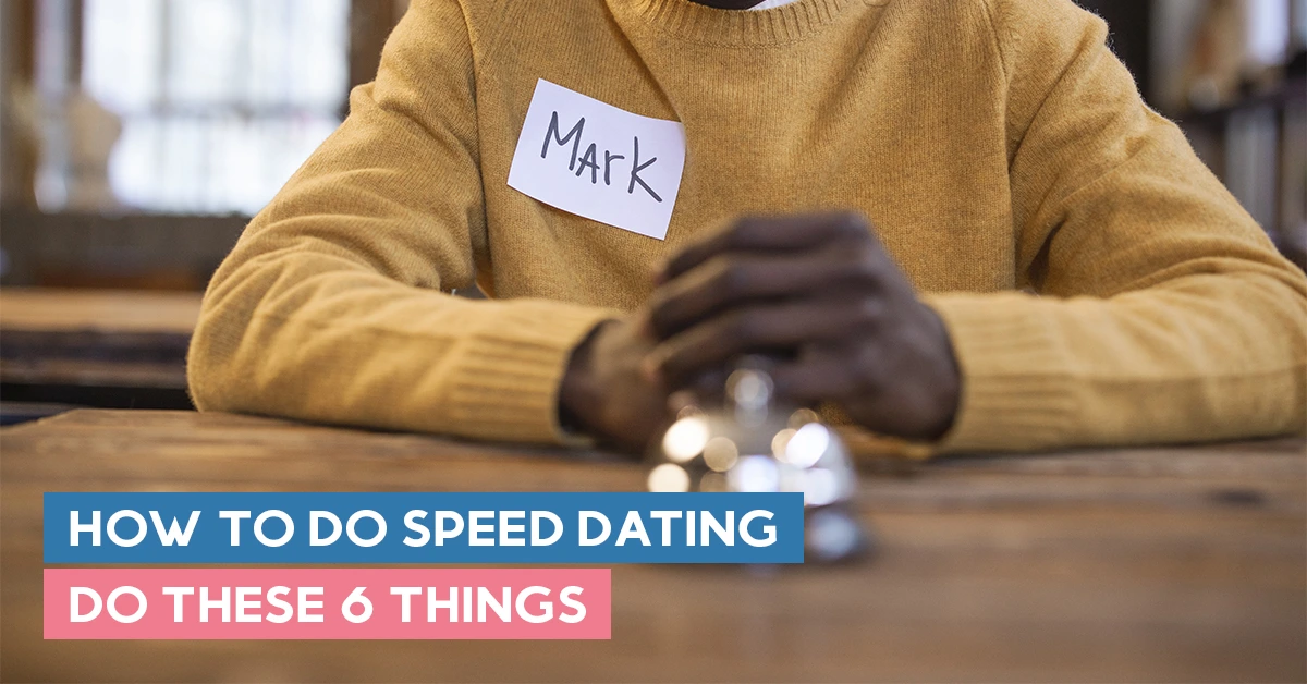 How to Do Speed Dating - Do These 6 Things